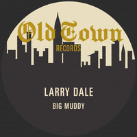 Larry Dale - Big Muddy: The Old Town EP