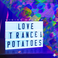 Rising Galaxy - Love,Trance & Potatoes