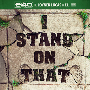 E-40 feat. Joyner Lucas, T.I. - I Stand On That (Explicit)