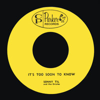 Sonny Til and the Orioles - It's Too Soon to Know / I Miss You So