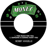 Bobby Angelle - Too Much for You / Someone is Gonna Hurt You