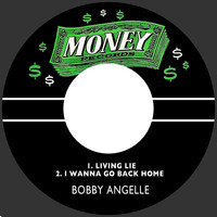Bobby Angelle - Living Lie / I Wanna Go Back Home