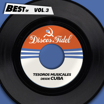 Various Artists - Best Of Discos Fidel,  Vol. 3 - Tesoros Musicales Desde Cuba