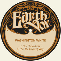 Washington White - New `frisco Train / I Am the Heavenly Way