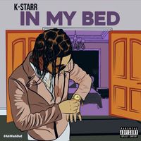 K-Starr - InMyBed (Explicit)