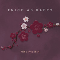 Anne Hvidsten - Twice as Happy
