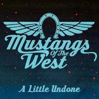 Mustangs Of The West - A Little Undone