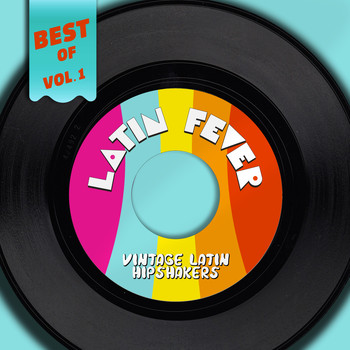 Various Artists - Best Of Latin Fever, Vol. 1 - Vintage Latin Hipshakers