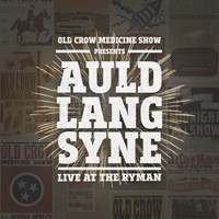 Old Crow Medicine Show - Auld Lang Syne (Live at the Ryman)