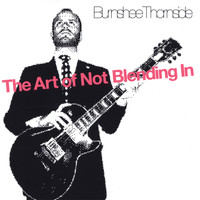 Burnshee Thornside - The Art Of Not Blending In