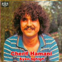 Cherif Hamani - Ayen bghigh