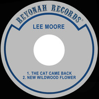 Lee Moore - The Cat Came Back / New Wildwood Flower