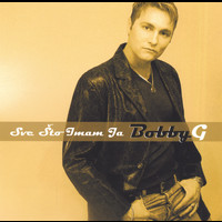 Bobby G - Sve Sto Imam Ja - Maxi Single