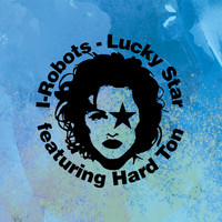 I-Robots - Lucky Star (feat. Hard Ton)