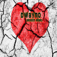 Dwayno - Broken Heart (Explicit)