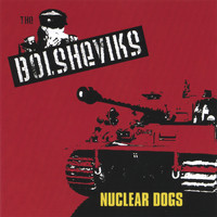 The Bolsheviks - Nuclear Dogs