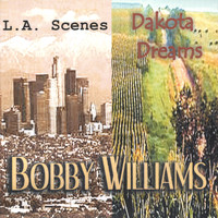 Bobby Williams - LA Scenes/Dakota Dreams