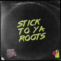 Inna Vision - Stick to Ya Roots