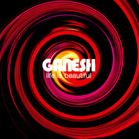 Ganesh - Life Is Beautiful