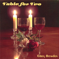 Greg Bowden - Table for Two