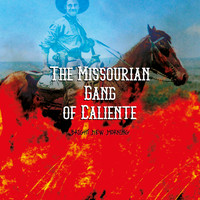 The Missourian Gang of Caliente - Bright New Morning