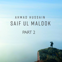 Ahmad Hussain - Saif Ul Malook, Pt. 2
