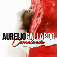 Aurelio Gallardo - Camelando