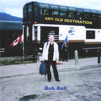 Bob Bell - Any Old Destination