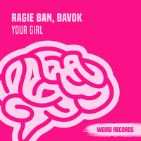 Ragie Ban & Bavok - Your Girl