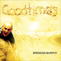 Brendan Murphy - Goodtimes