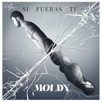 Moldy - Si Fueras Tú