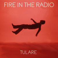 Fire in the Radio - Tulare