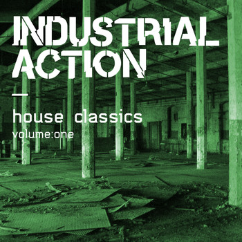 Various Artists - Industrial Action - House Classics, Vol. 1