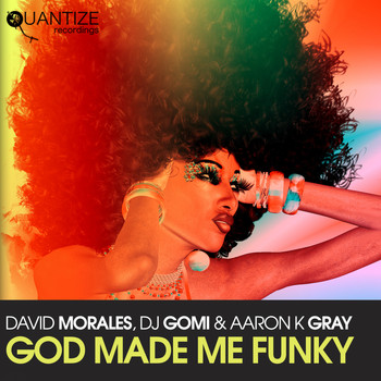 David Morales, DJ Gomi and Aaron K. Gray - God Made Me Funky (David Morales Remixes)