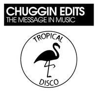 Chuggin Edits - The Message In Music