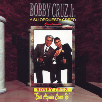 Bobby Cruz - Eres Alguien como yo