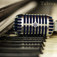 Tico De Moraes - Talvez