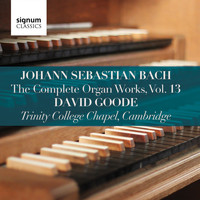 David Goode - Bach: Complete Organ Works, Vol. 13