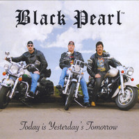 Black Pearl - Today Is Yesterday's Tomorrow
