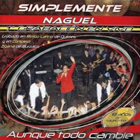 Simplemente Naguel - Aunque Todo Cambie