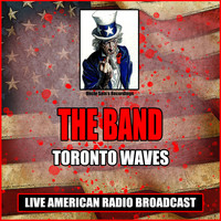 The Band - Toronto Waves (Live)