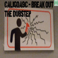 CaligoA9C - Break Out The Dubstep (Explicit)