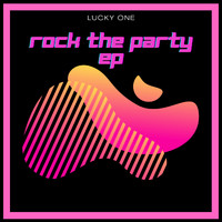 Lucky One - Rock The Party (Explicit)