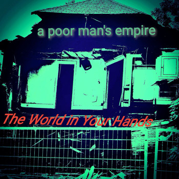 A Poor Man's Empire - The World in Your Hands (Explicit)