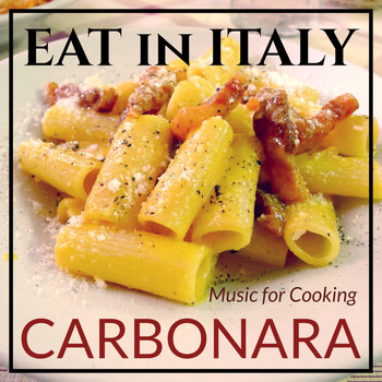 Various Artists - Eat in Italy : Music for Cooking Carbonara