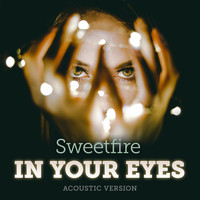 Sweetfire - In Your Eyes (Acoustic Version)