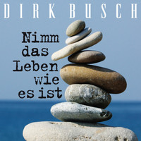 Dirk Busch - Nimm das Leben wie es ist
