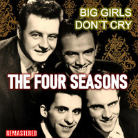 The Four Seasons - Big Girls Don't Cry (Remastered)