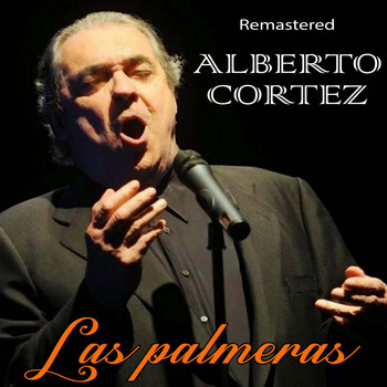 Alberto Cortez - Las Palmeras (Remastered)