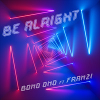 Bono Ono feat. Franzi - Be Alright